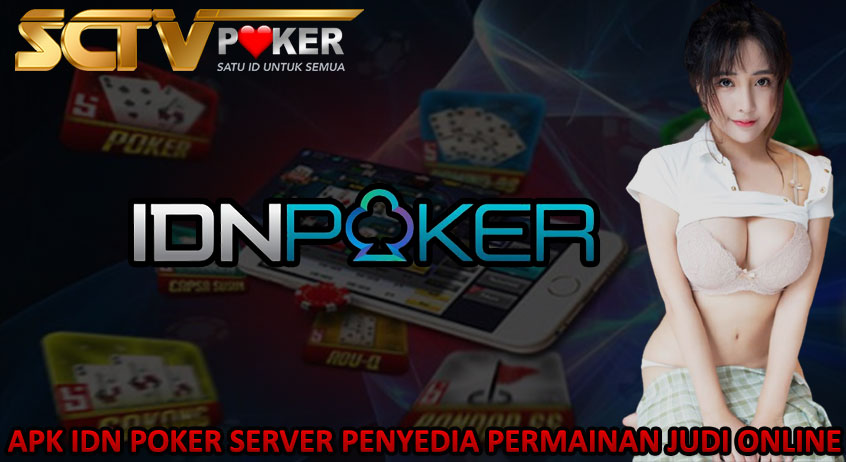 APK IDN POKER SERVER PENYEDIA PERMAINAN JUDI ONLINE